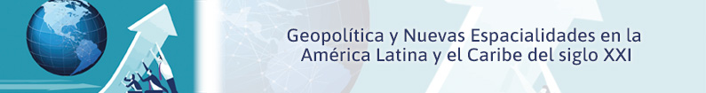Banner - Geopolítica y nuevas espacialidades en la América Latina y el Caribe del siglo XXI